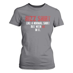 Funny Rizz Like A Normal Shirt But With Me In It T Shirt For Women TS11 Charcoal Print Your Wear