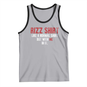 Funny Rizz Like A Normal Shirt But With Me In It Tank Top TS11 Athletic Heather Black Print Your Wear