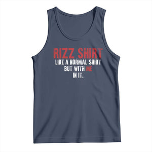 Funny Rizz Like A Normal Shirt But With Me In It Tank Top TS11 Navy Print Your Wear