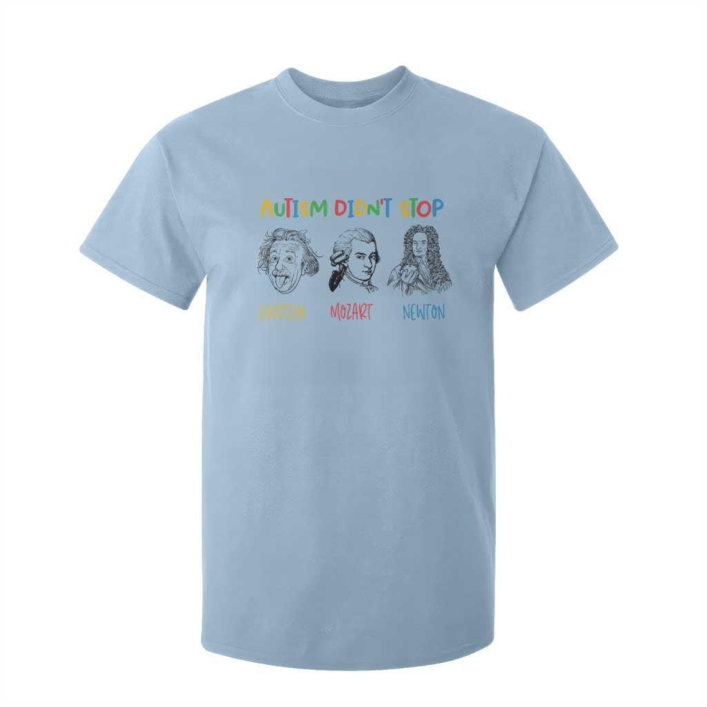 Autism Didn't Stop Einstein Mozart Newton T Shirt For Kid Autism Awareness TS11 Light Blue Print Your Wear