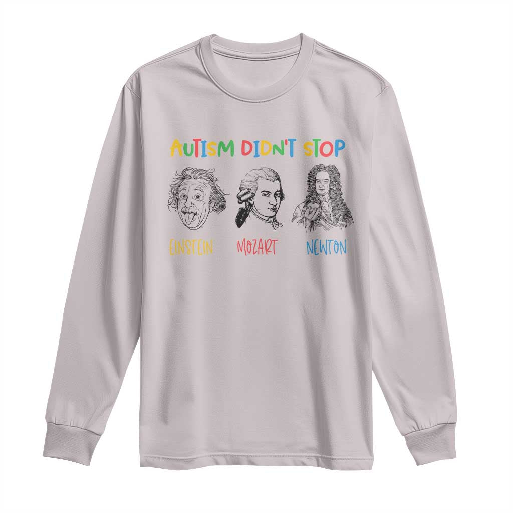 Autism Didn't Stop Einstein Mozart Newton Long Sleeve Shirt Autism Awareness TS11 Ice Gray Print Your Wear