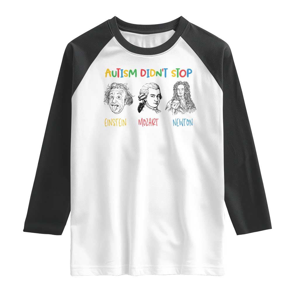 Autism Didn't Stop Einstein Mozart Newton Raglan Shirt Autism Awareness TS11 White Black Print Your Wear
