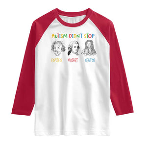 Autism Didn't Stop Einstein Mozart Newton Raglan Shirt Autism Awareness TS11 White Red Print Your Wear