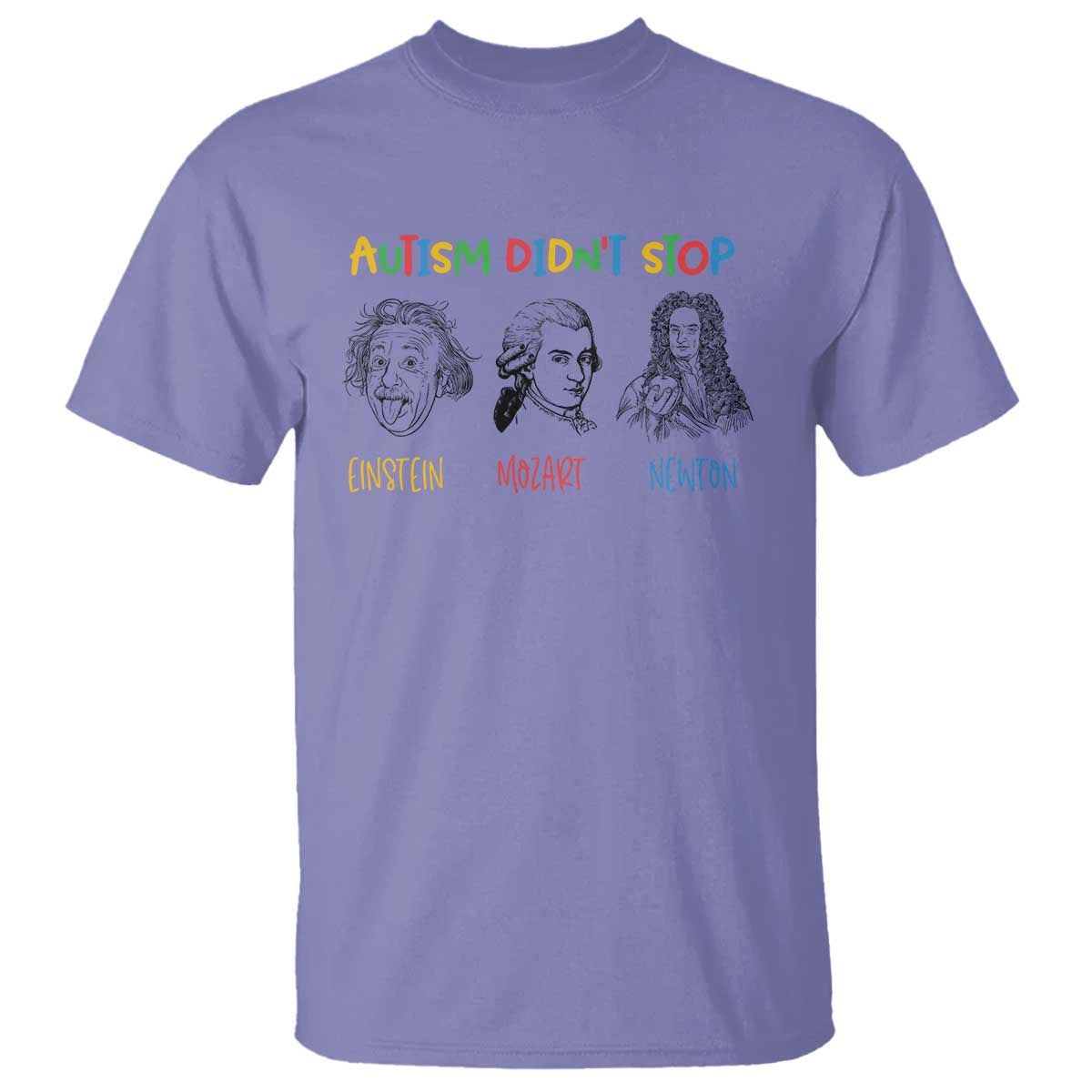 Autism Didn't Stop Einstein Mozart Newton T Shirt Autism Awareness TS11 Violet Print Your Wear