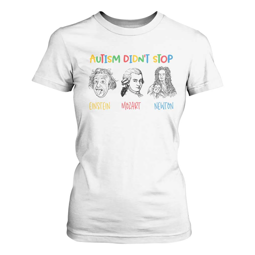 Autism Didn't Stop Einstein Mozart Newton T Shirt For Women Autism Awareness TS11 White Print Your Wear