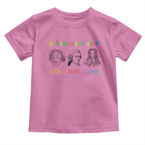 Autism Didn't Stop Einstein Mozart Newton Toddler T Shirt Autism Awareness TS11 Azalea Print Your Wear