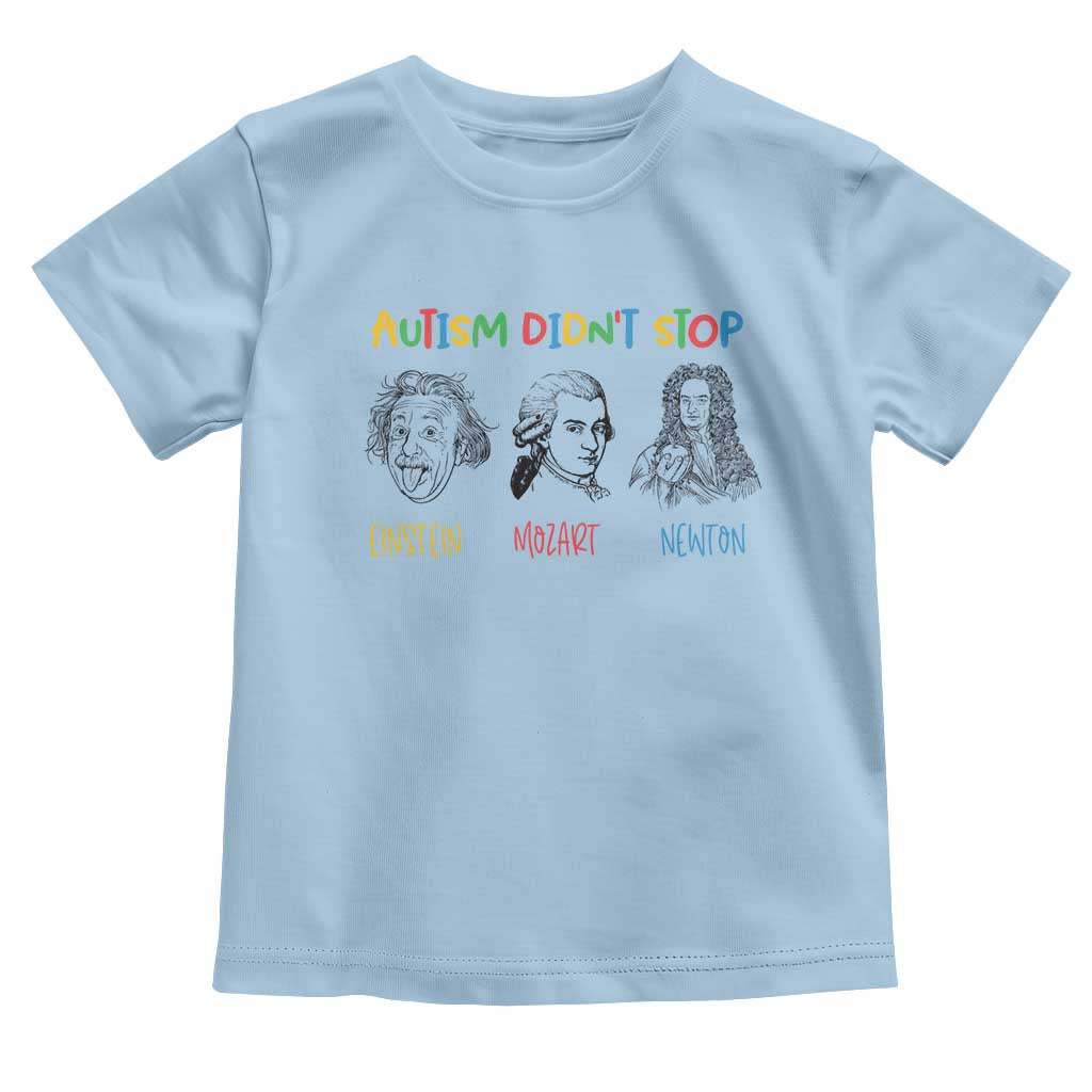 Autism Didn't Stop Einstein Mozart Newton Toddler T Shirt Autism Awareness TS11 Light Blue Print Your Wear