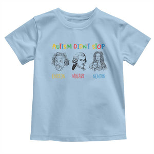 Autism Didn't Stop Einstein Mozart Newton Toddler T Shirt Autism Awareness TS11 Light Blue Print Your Wear