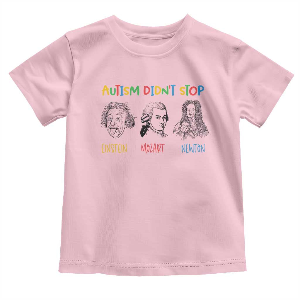 Autism Didn't Stop Einstein Mozart Newton Toddler T Shirt Autism Awareness TS11 Light Pink Print Your Wear