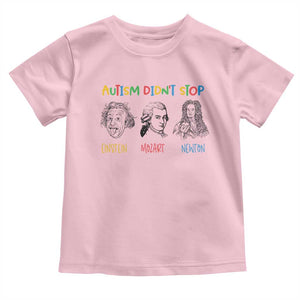 Autism Didn't Stop Einstein Mozart Newton Toddler T Shirt Autism Awareness TS11 Light Pink Print Your Wear