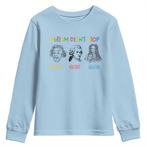 Autism Didn't Stop Einstein Mozart Newton Youth Sweatshirt Autism Awareness TS11 Light Blue Print Your Wear