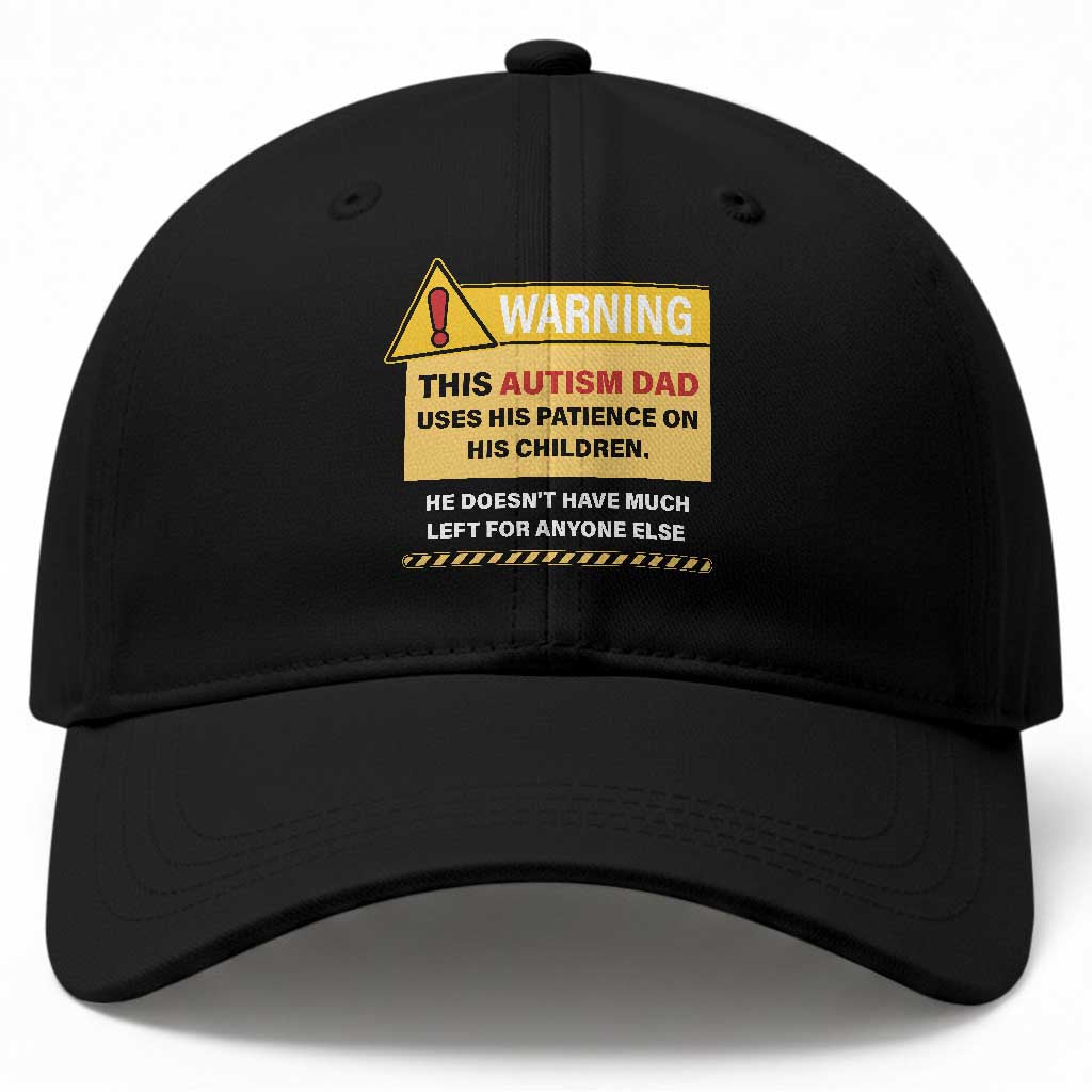 Funny Autism Awareness Dad Baseball Cap Warning This Autism Dad Uses His Patience On His Children TS11 Print Your Wear