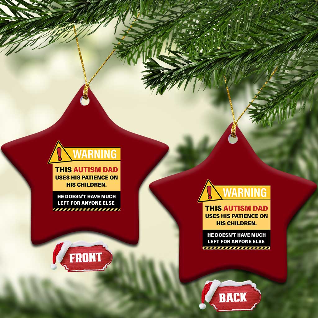 Funny Autism Awareness Dad Ceramic Ornament Warning This Autism Dad Uses His Patience On His Children TS11 Print Your Wear