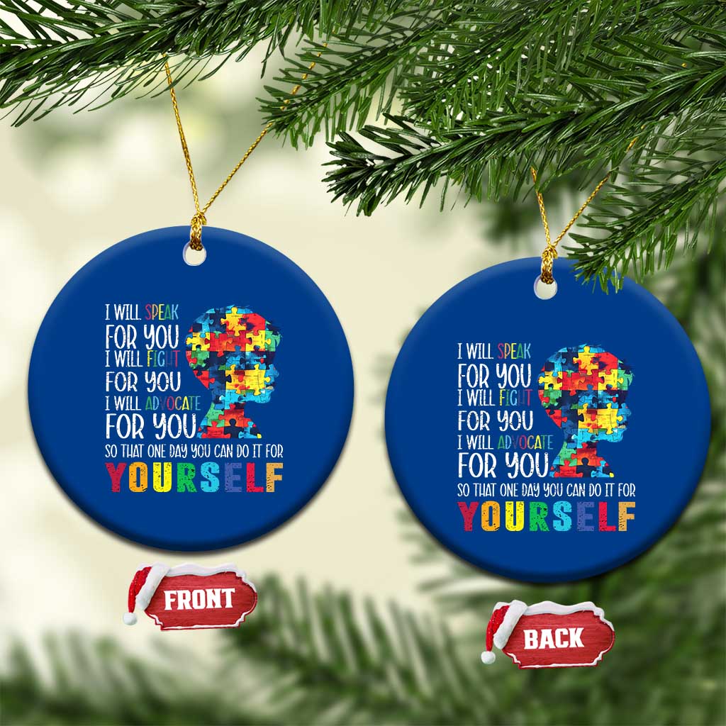 Autism Awareness Ceramic Ornament I Will Speak Fight Advocate For You So That One Day You Can Do It TS11 1pc Blue Print Your Wear