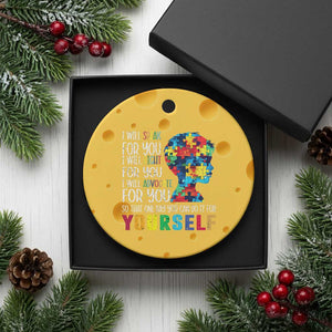 Autism Awareness Ceramic Ornament I Will Speak Fight Advocate For You So That One Day You Can Do It TS11 1pc Yellow Cheese Print Your Wear
