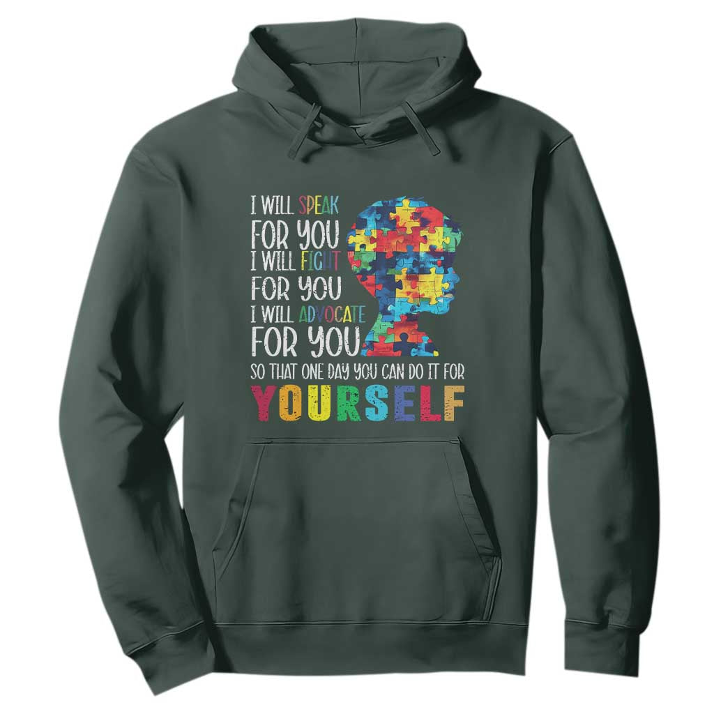 Autism Awareness Hoodie I Will Speak Fight Advocate For You So That One Day You Can Do It TS11 Dark Forest Green Print Your Wear