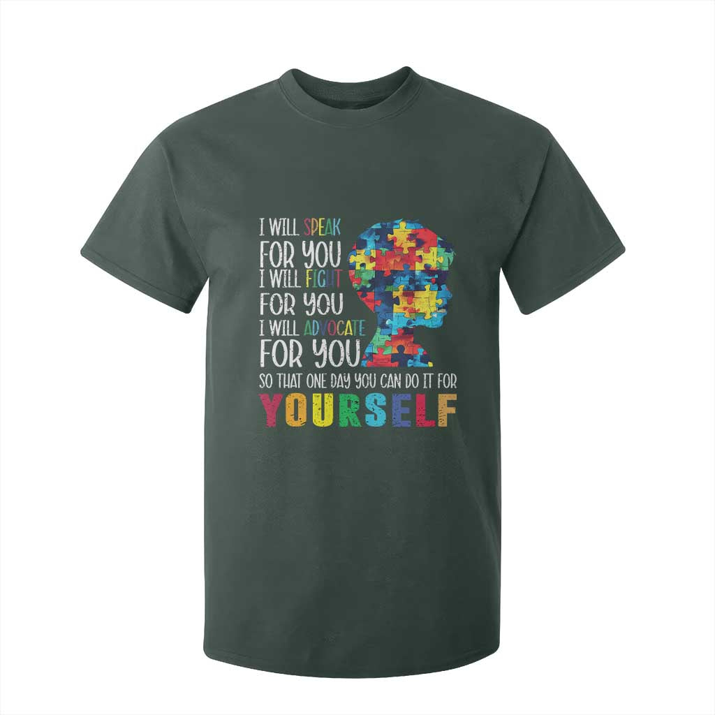 Autism Awareness T Shirt For Kid I Will Speak Fight Advocate For You So That One Day You Can Do It TS11 Dark Forest Green Print Your Wear
