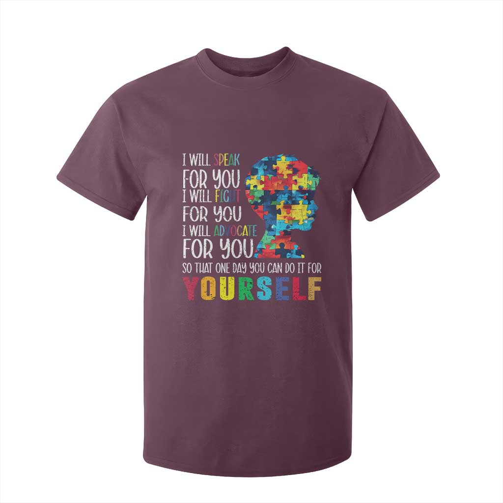 Autism Awareness T Shirt For Kid I Will Speak Fight Advocate For You So That One Day You Can Do It TS11 Maroon Print Your Wear