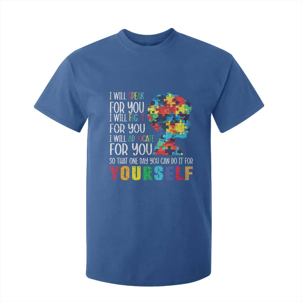 Autism Awareness T Shirt For Kid I Will Speak Fight Advocate For You So That One Day You Can Do It TS11 Royal Blue Print Your Wear