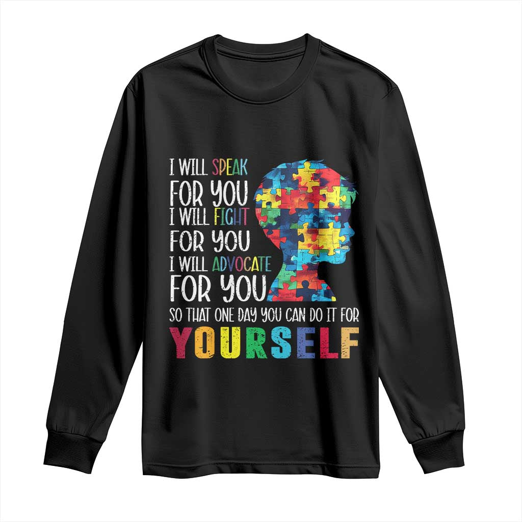 Autism Awareness Long Sleeve Shirt I Will Speak Fight Advocate For You So That One Day You Can Do It TS11 Black Print Your Wear