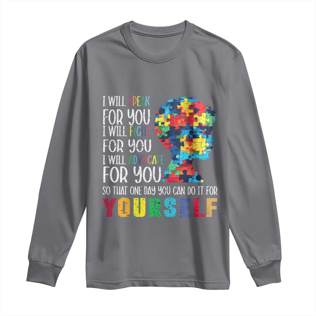 Autism Awareness Long Sleeve Shirt I Will Speak Fight Advocate For You So That One Day You Can Do It TS11 Charcoal Print Your Wear