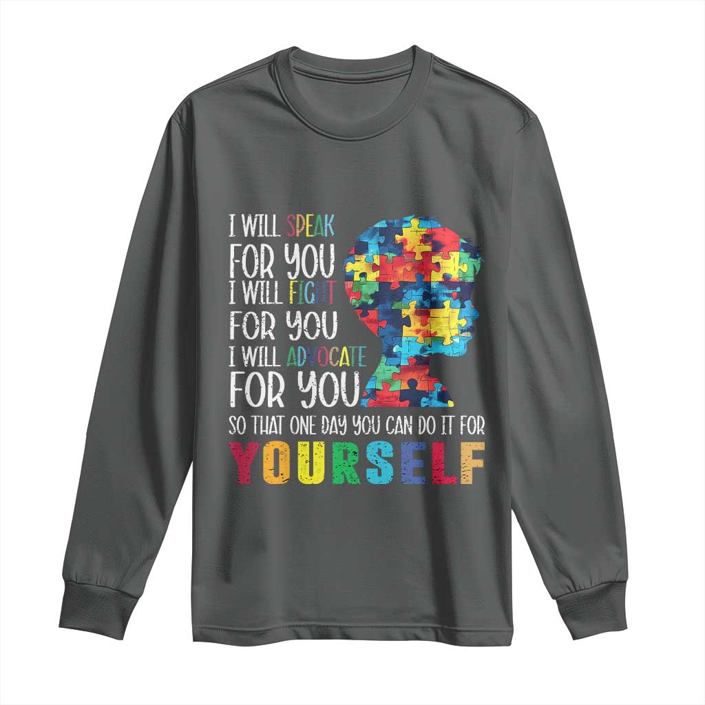 Autism Awareness Long Sleeve Shirt I Will Speak Fight Advocate For You So That One Day You Can Do It TS11 Dark Heather Print Your Wear