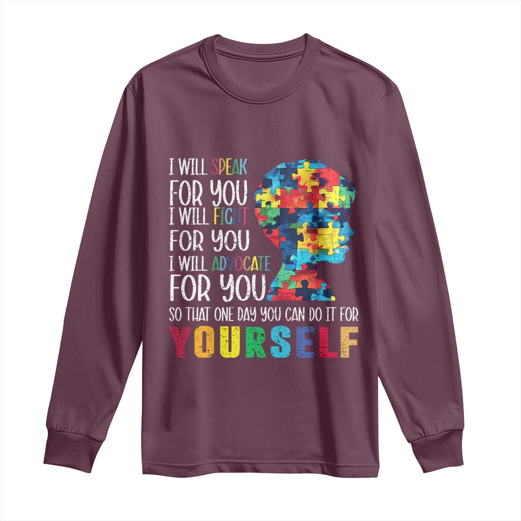 Autism Awareness Long Sleeve Shirt I Will Speak Fight Advocate For You So That One Day You Can Do It TS11 Maroon Print Your Wear