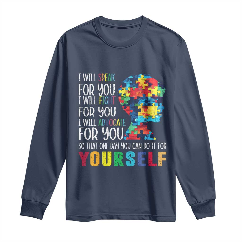 Autism Awareness Long Sleeve Shirt I Will Speak Fight Advocate For You So That One Day You Can Do It TS11 Navy Print Your Wear