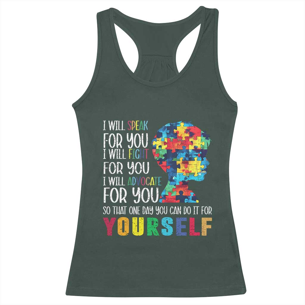 Autism Awareness Racerback Tank Top I Will Speak Fight Advocate For You So That One Day You Can Do It TS11 Dark Forest Green Print Your Wear