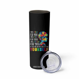 Autism Awareness Skinny Tumbler I Will Speak Fight Advocate For You So That One Day You Can Do It TS11 Print Your Wear