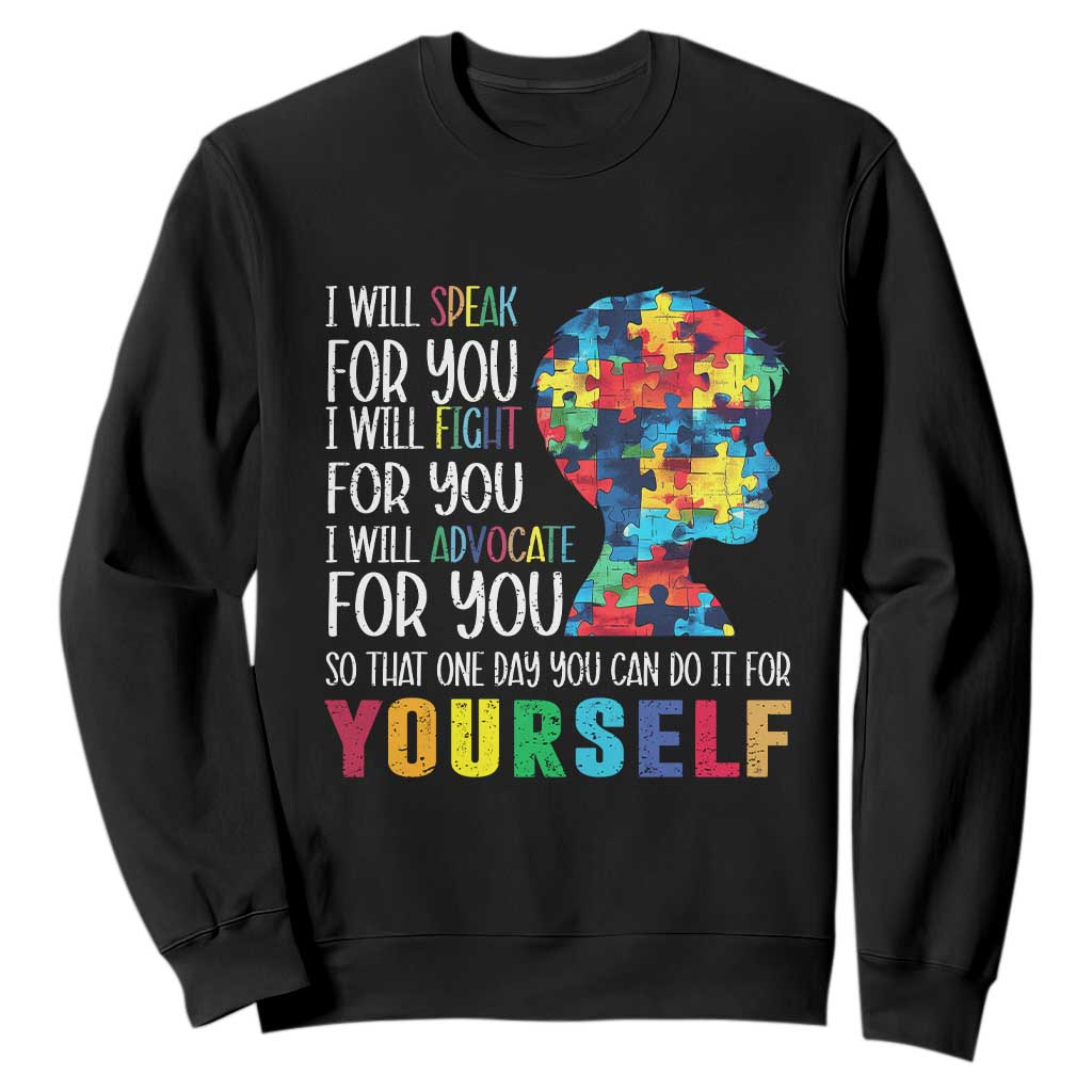 Autism Awareness Sweatshirt I Will Speak Fight Advocate For You So That One Day You Can Do It TS11 Black Print Your Wear