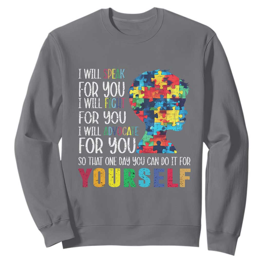 Autism Awareness Sweatshirt I Will Speak Fight Advocate For You So That One Day You Can Do It TS11 Charcoal Print Your Wear
