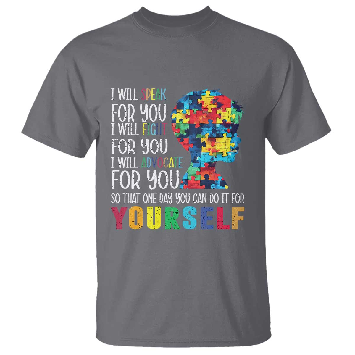 Autism Awareness T Shirt I Will Speak Fight Advocate For You So That One Day You Can Do It TS11 Charcoal Print Your Wear