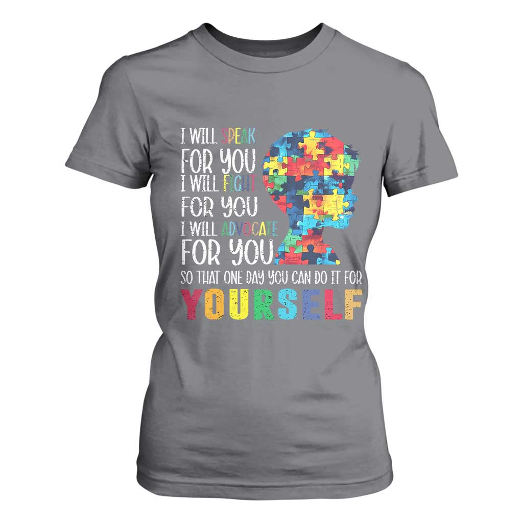 Autism Awareness T Shirt For Women I Will Speak Fight Advocate For You So That One Day You Can Do It TS11 Charcoal Print Your Wear