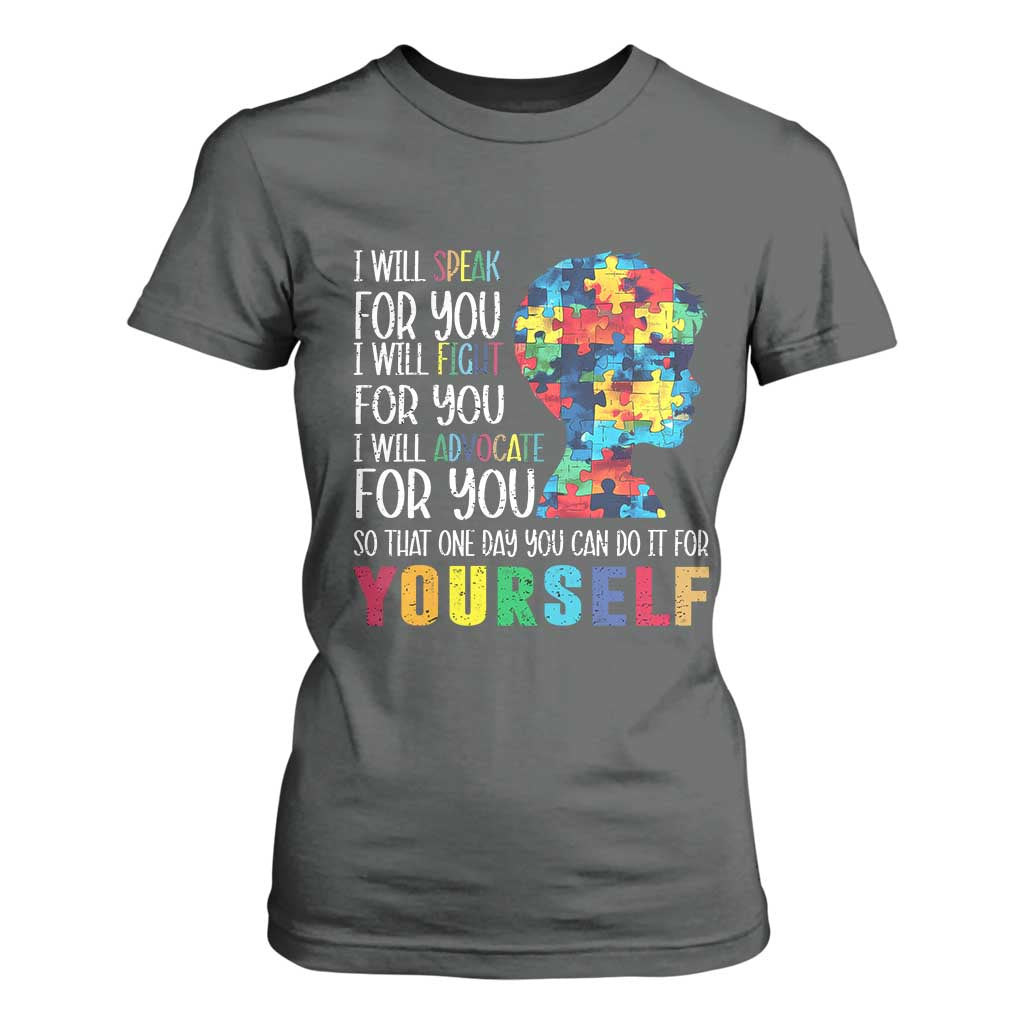 Autism Awareness T Shirt For Women I Will Speak Fight Advocate For You So That One Day You Can Do It TS11 Dark Heather Print Your Wear