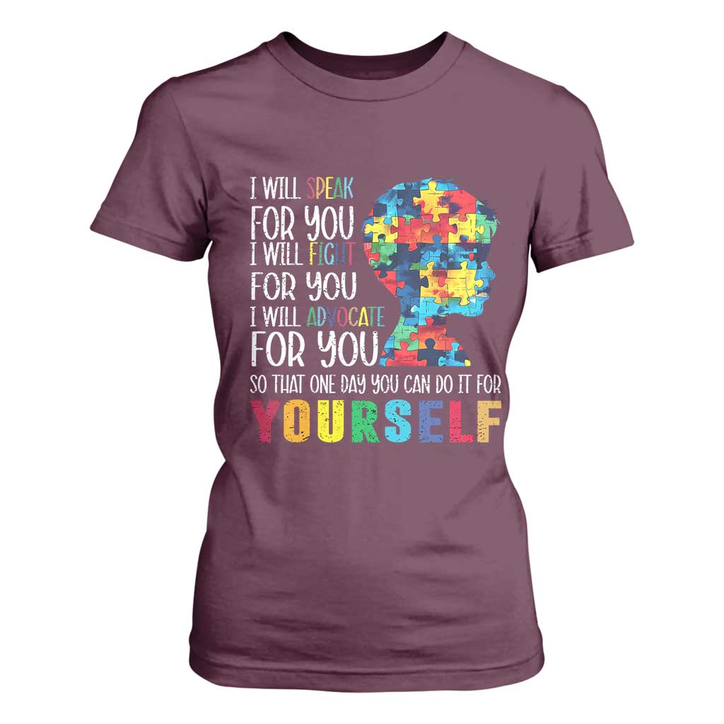 Autism Awareness T Shirt For Women I Will Speak Fight Advocate For You So That One Day You Can Do It TS11 Maroon Print Your Wear