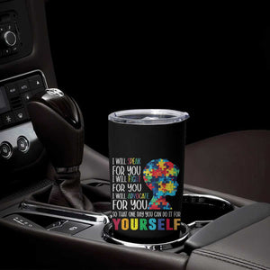 Autism Awareness Tumbler Cup I Will Speak Fight Advocate For You So That One Day You Can Do It TS11 Print Your Wear
