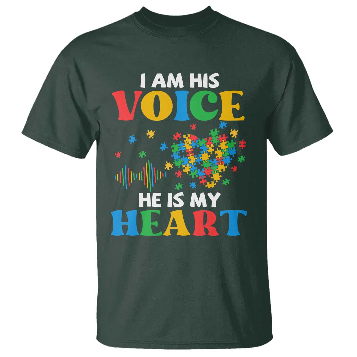 I Am His Voice He Is My Heart T Shirt Autism Awareness Puzzle Piece TS11 Dark Forest Green Print Your Wear
