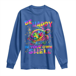 Funny Autism Awareness Be Happy In Your Own Shell Long Sleeve Shirt Rainbow Puzzle Turtle TS11 Royal Blue Print Your Wear