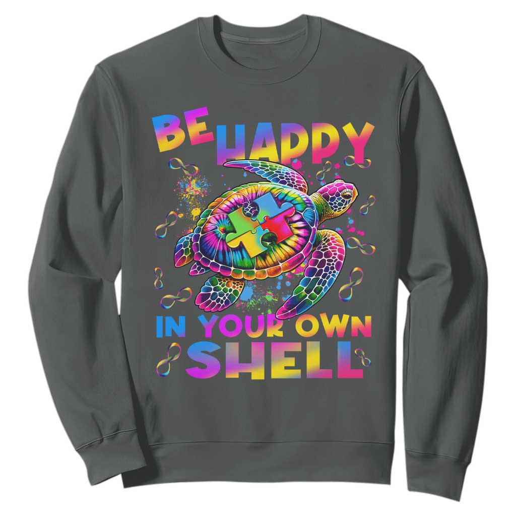 Funny Autism Awareness Be Happy In Your Own Shell Sweatshirt Rainbow Puzzle Turtle TS11 Dark Heather Print Your Wear