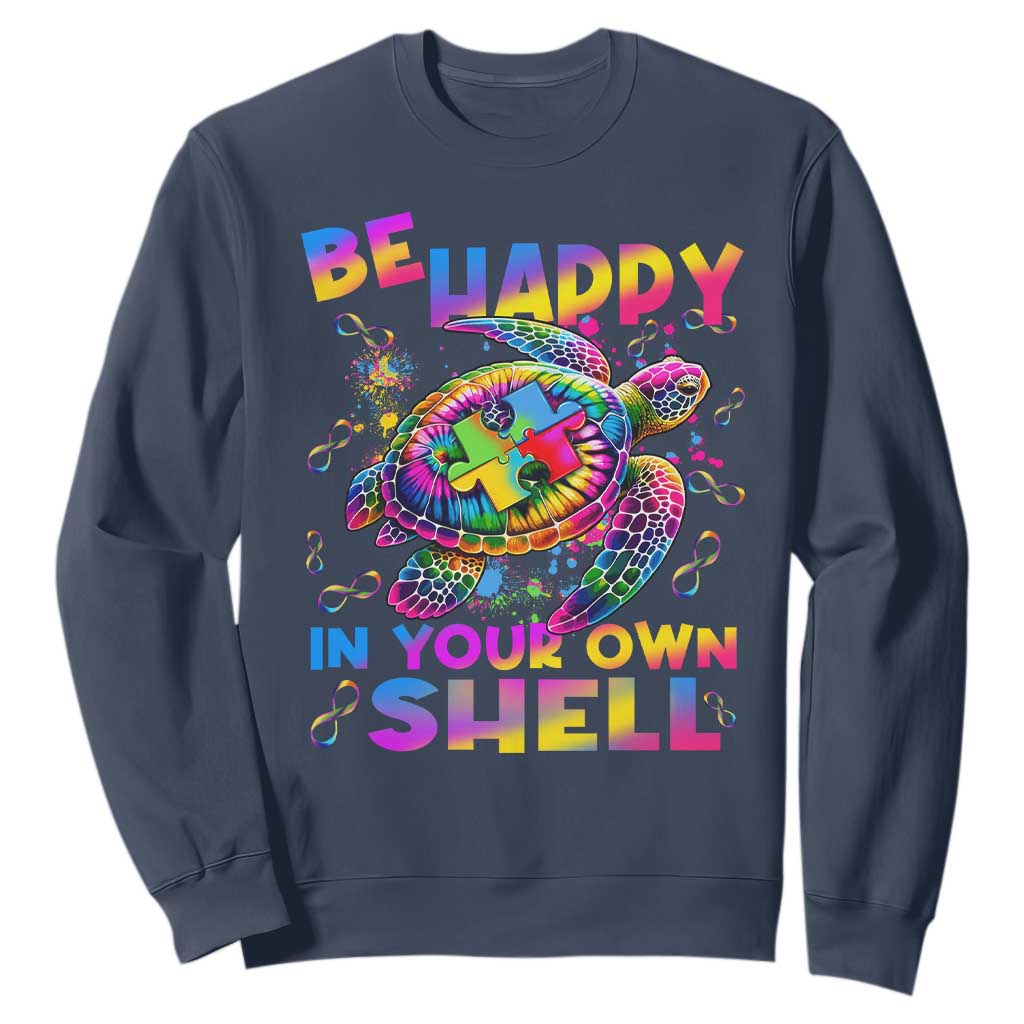 Funny Autism Awareness Be Happy In Your Own Shell Sweatshirt Rainbow Puzzle Turtle TS11 Navy Print Your Wear