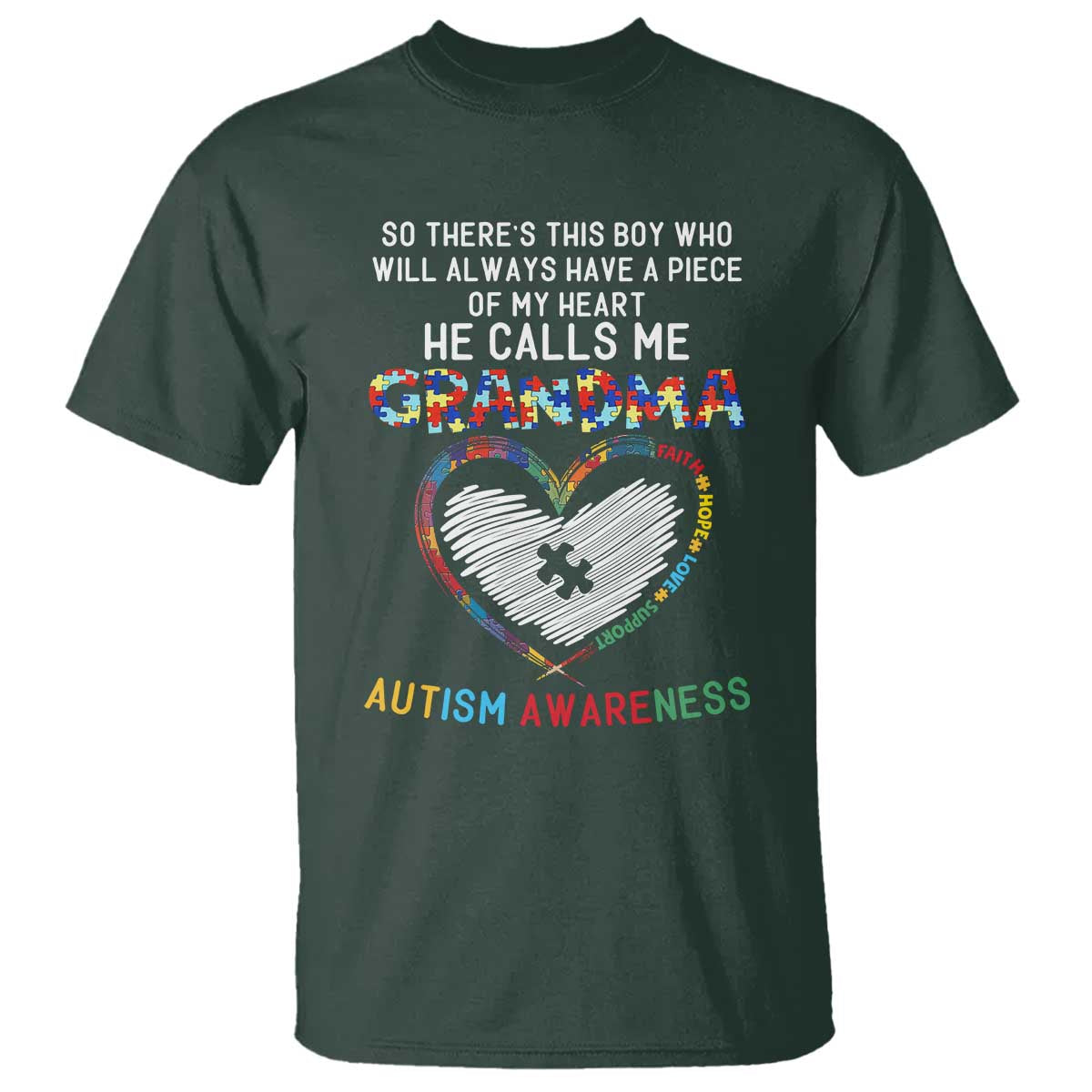 Autism Awareness Grandma T Shirt So There's This Boy Who Will Always Have A Piece Of My Heart He Calls Me Grandma TS11 Dark Forest Green Print Your Wear