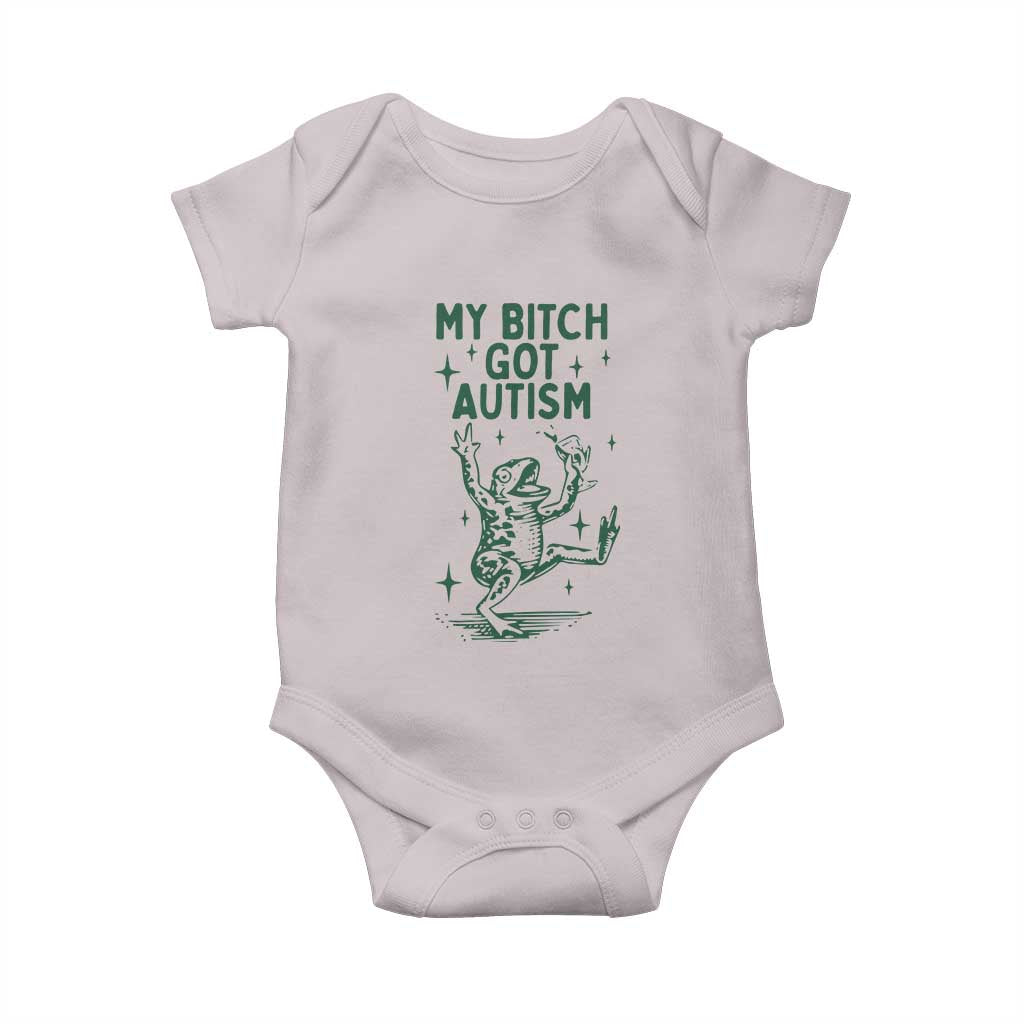 Funny My Bitch Got Autism Meme Baby Onesie Autistic Frog TS11 Ice Gray Print Your Wear