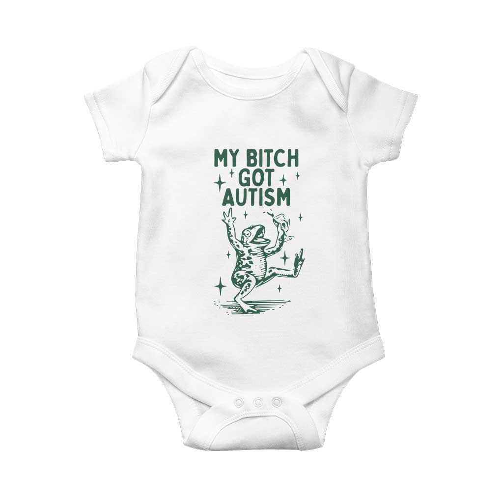 Funny My Bitch Got Autism Meme Baby Onesie Autistic Frog TS11 White Print Your Wear