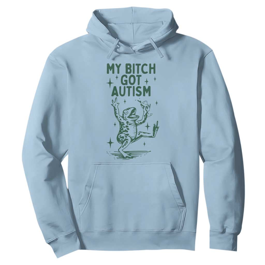 Funny My Bitch Got Autism Meme Hoodie Autistic Frog TS11 Light Blue Print Your Wear