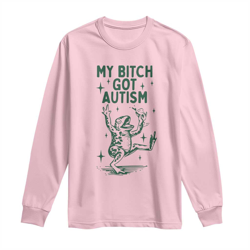 Funny My Bitch Got Autism Meme Long Sleeve Shirt Autistic Frog TS11 Light Pink Print Your Wear