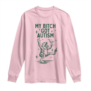 Funny My Bitch Got Autism Meme Long Sleeve Shirt Autistic Frog TS11 Light Pink Print Your Wear