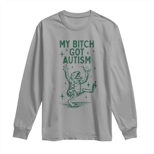 Funny My Bitch Got Autism Meme Long Sleeve Shirt Autistic Frog TS11 Sport Gray Print Your Wear