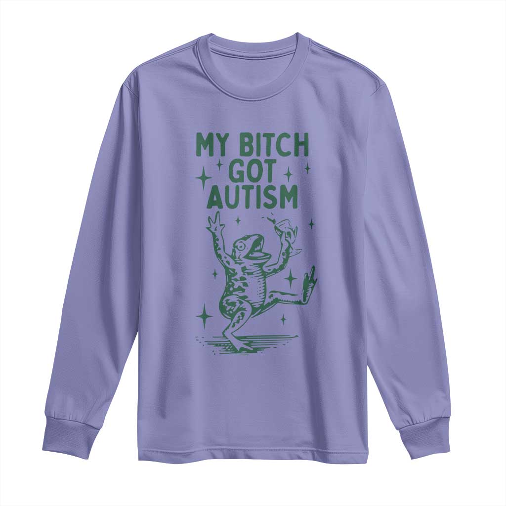 Funny My Bitch Got Autism Meme Long Sleeve Shirt Autistic Frog TS11 Violet Print Your Wear
