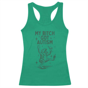 Funny My Bitch Got Autism Meme Racerback Tank Top Autistic Frog TS11 Irish Green Print Your Wear